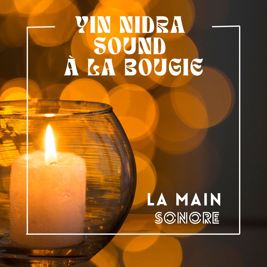 Yin Yoga, Yoga Nidra, Bain sonore à la bougie - Alisonne Sinard, La Main Sonore